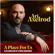 Ari Axelrod - A Place for Us: A Celebration of Jewish Broadway